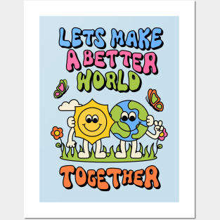 Lets Make a Better World Together Posters and Art